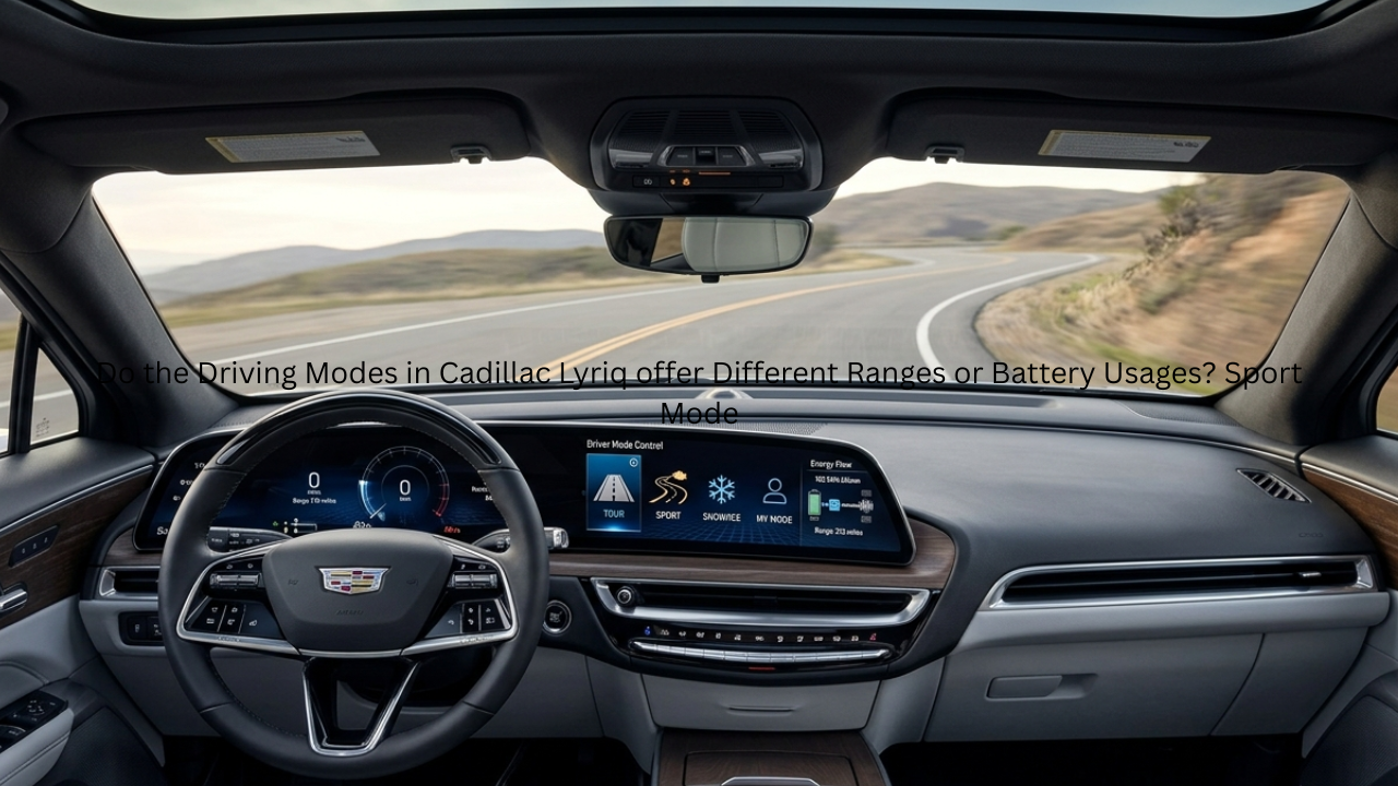 Do the Driving Modes in Cadillac Lyriq offer Different Ranges or Battery Usages Sport Mode