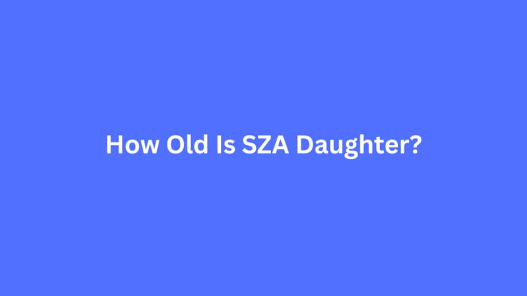How Old Is SZA Daughter? Everything You Need to Know